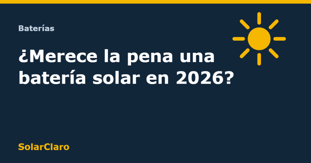 Batería solar: precio, amortización y cuándo compensa