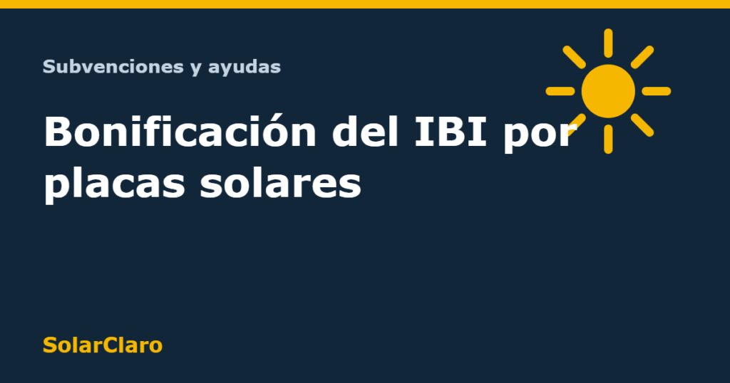 Bonificación IBI placas solares: porcentaje, años y cómo pedirla