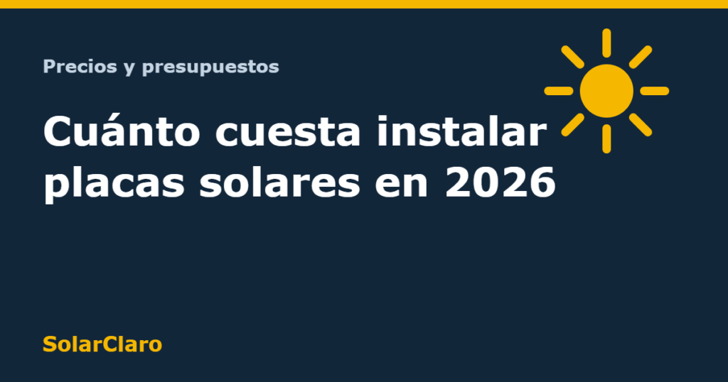 Cuánto cuesta instalar placas solares en una casa en 2026