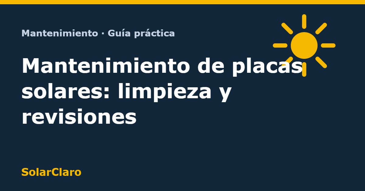 Mantenimiento de placas solares: limpieza, precio y revisiones