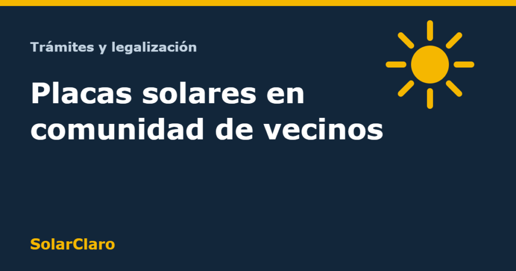 Placas solares en comunidad de vecinos: junta, reparto y pasos